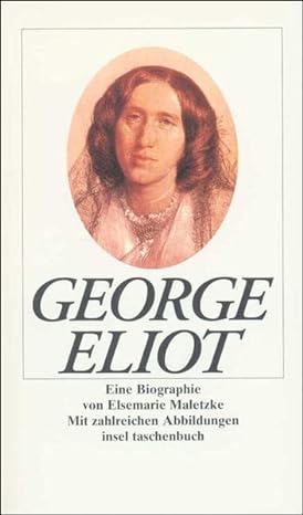 George Eliot: Eine Biographie. Mit zahlreichen Abbildungen