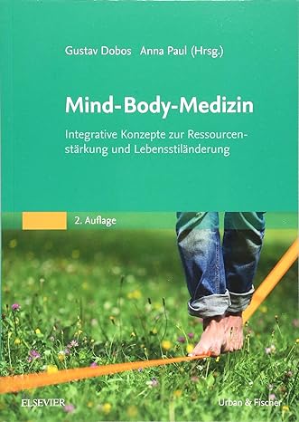 Mind-Body-Medizin: Integrative Konzepte zur Ressourcenstärkung und Lebensstilveränderung